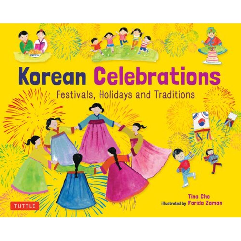 Korean Celebrations: Festivals, Holidays and Traditions -- Cho